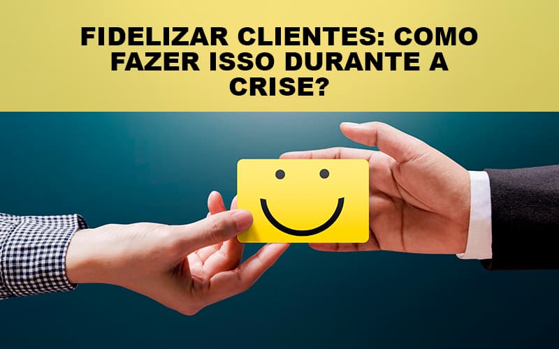 Fidelizar Clientes Como Fazer Isso Durante A Crise Notícias E Artigos Contábeis Notícias E Artigos Contábeis Em São Gotardo Mg | Lle - Contabilidade em São Gotardo -MG