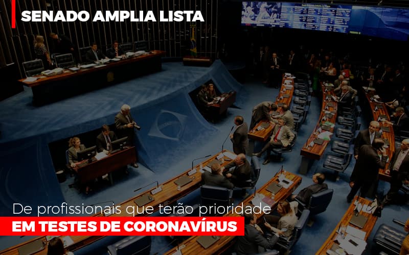Senado Amplia Lista De Profissionais Que Terao Prioridade Em Testes De Coronavirus Notícias E Artigos Contábeis Notícias E Artigos Contábeis Em São Gotardo Mg | Lle - Contabilidade em São Gotardo -MG