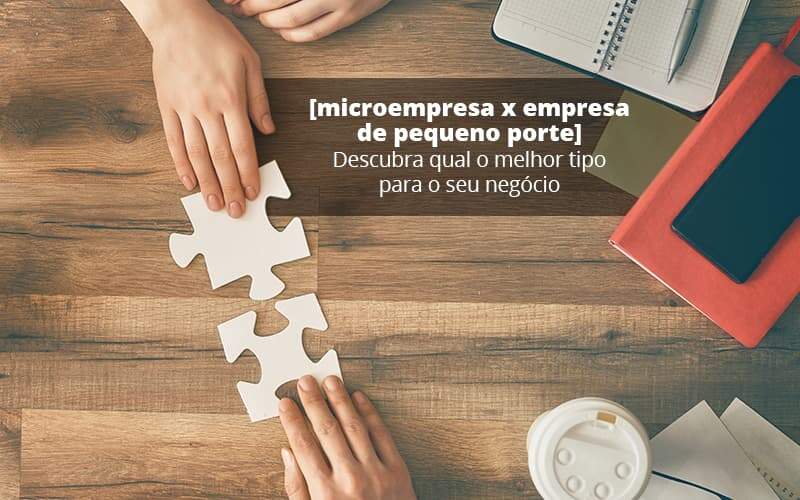 Microempresa X Empresa De Pequeno Porte Descubra Qual O Melhor Tipo Para O Seu Negocio Post (1) Quero Montar Uma Empresa Notícias E Artigos Contábeis Em São Gotardo Mg | Lle - Contabilidade em São Gotardo -MG